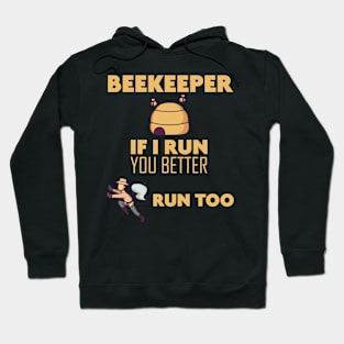 Beekeeper If I run you better run too Bee Hoodie